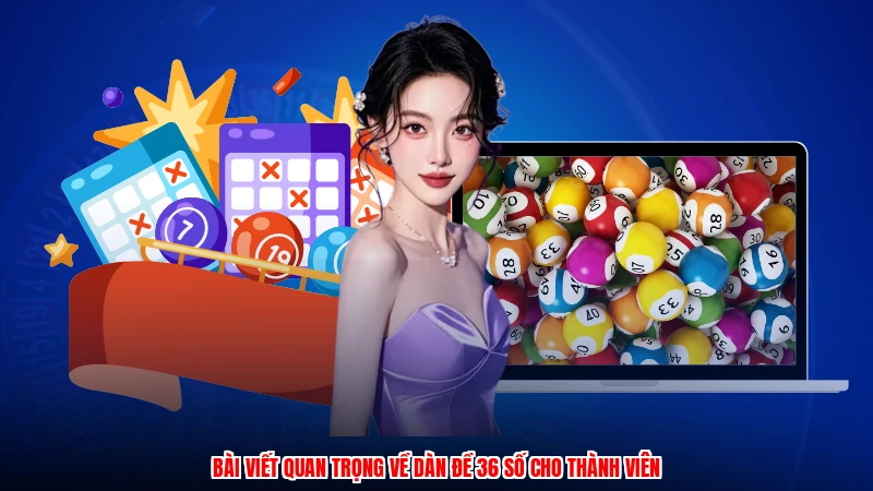 Bài viết quan trọng về dàn đề 36 số cho thành viên