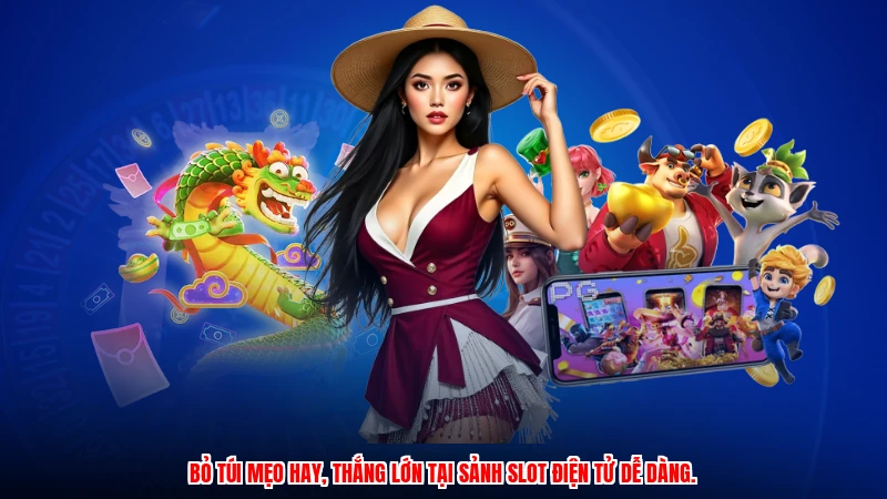 Bỏ túi mẹo hay, thắng lớn tại sảnh slot điện tử dễ dàng.