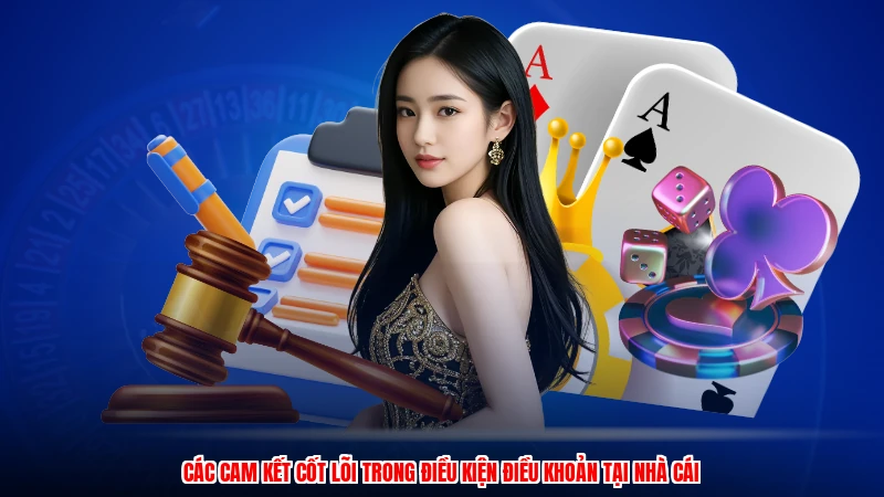 Các cam kết cốt lõi trong điều kiện điều khoản tại nhà cái
