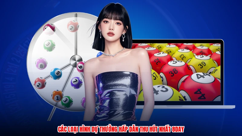 Các loại hình dự thưởng hấp dẫn thu hút nhất 8DAY