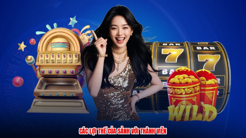 Các lợi thế của sảnh với thành viên