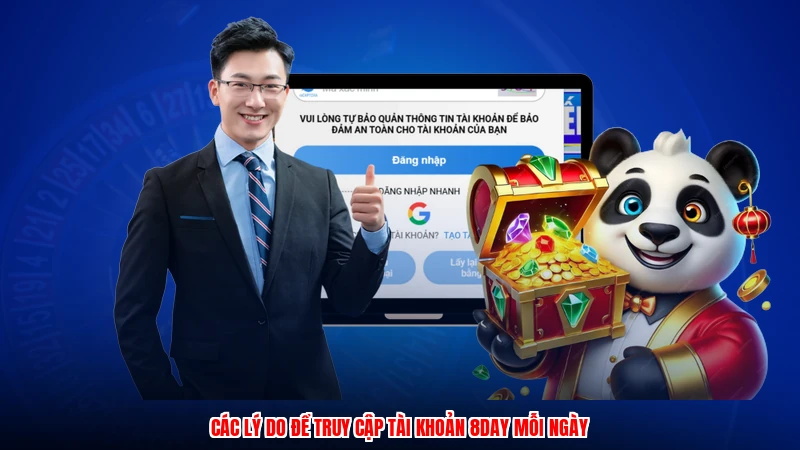 Các lý do để truy cập tài khoản 8DAY mỗi ngày