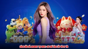 Cách Săn Hũ Jackpot Tại 8DAY: Cơ Chế Tích Lũy Và Uy Tín