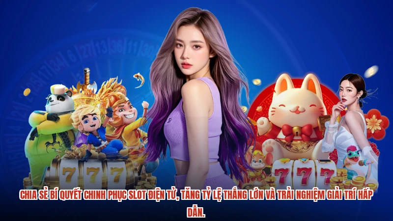 Chia sẻ bí quyết chinh phục slot điện tử, tăng tỷ lệ thắng lớn và trải nghiệm giải trí hấp dẫn.