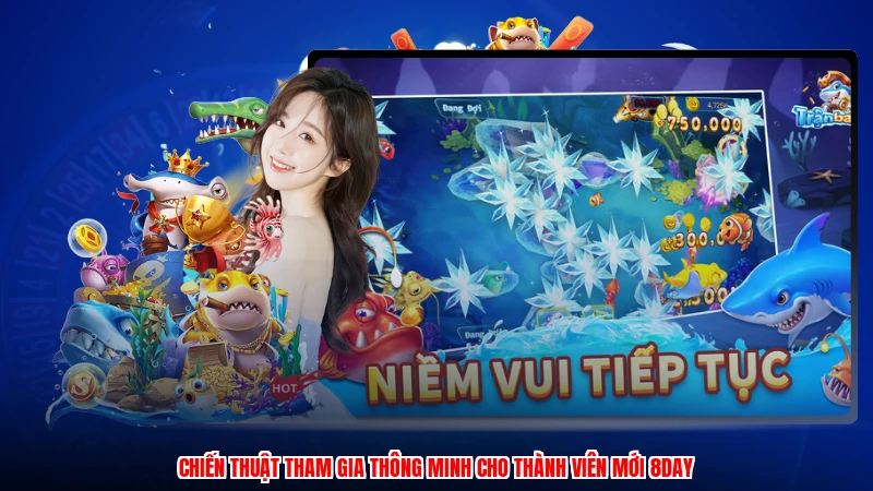 Chiến thuật tham gia thông minh cho thành viên mới 8DAY