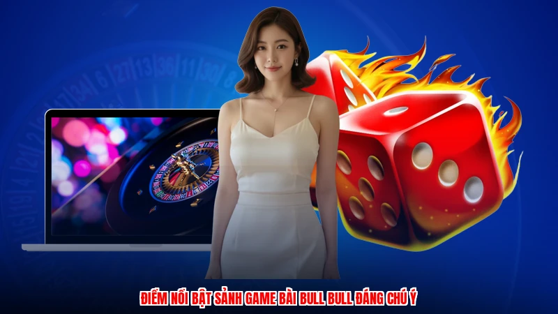 Điểm nổi bật sảnh game bài bull bull đáng chú ý