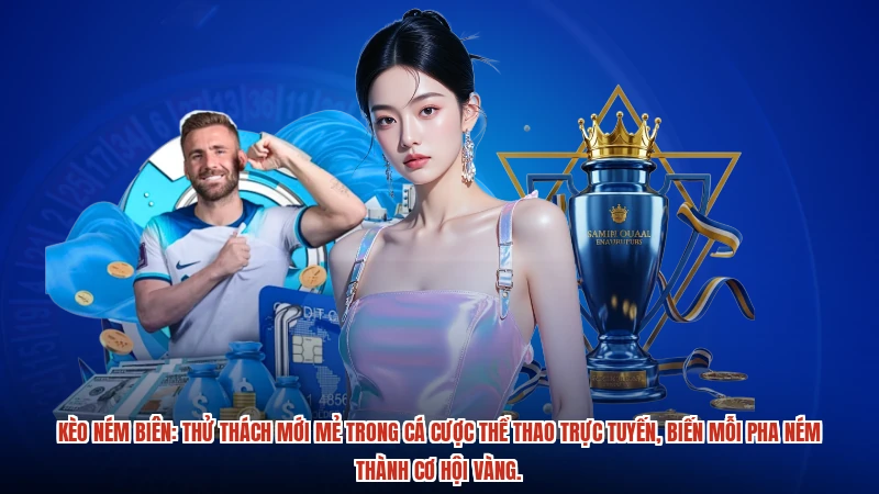 Kèo ném biên: Thử thách mới mẻ trong cá cược thể thao trực tuyến, biến mỗi pha ném thành cơ hội vàng.
