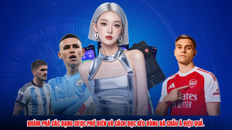 Khám phá các dạng cược phổ biến và cách đọc kèo bóng đá châu Á hiệu quả.