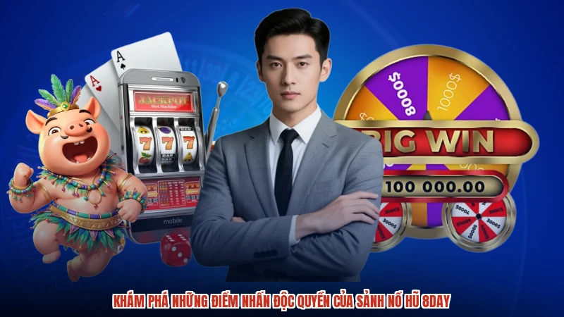 Khám phá những điểm nhấn độc quyền của sảnh nổ hũ 8DAY