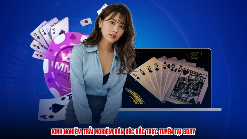 Kinh nghiệm trải nghiệm bàn xúc xắc trực tuyến tại 8DAY