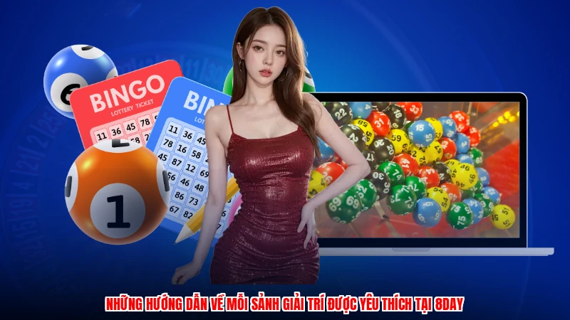 Những hướng dẫn về mỗi sảnh giải trí được yêu thích tại 8DAY