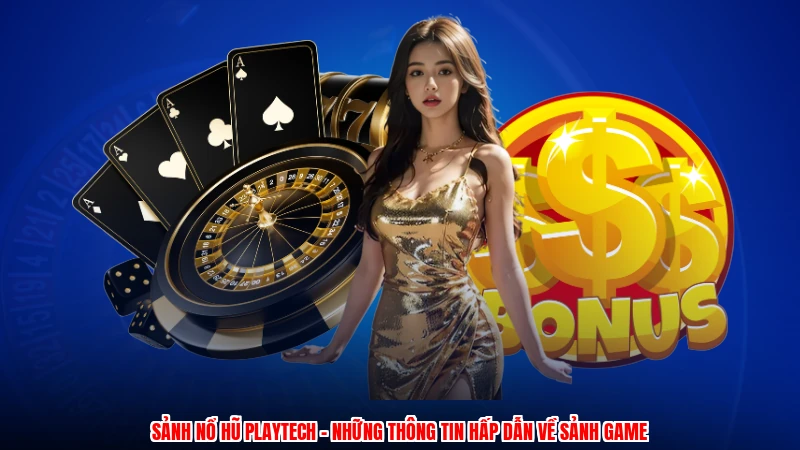 Sảnh Nổ Hũ Playtech - Những Thông Tin Hấp Dẫn Về Sảnh Game