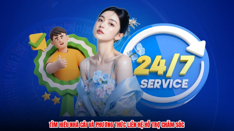 Tìm hiểu nhà cái và phương thức liên hệ hỗ trợ chăm sóc