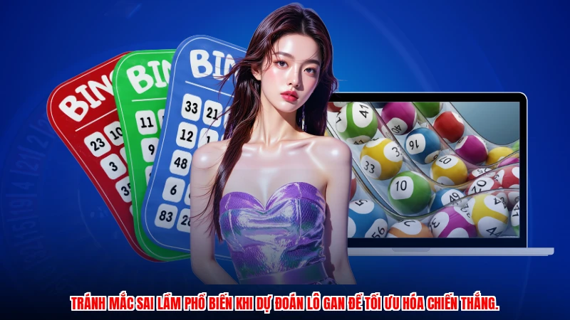 Tránh mắc sai lầm phổ biến khi dự đoán lô gan