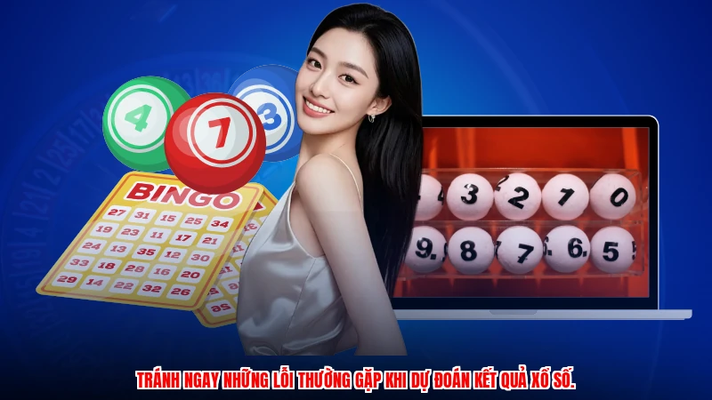 Tránh ngay những lỗi thường gặp khi dự đoán kết quả xổ số.