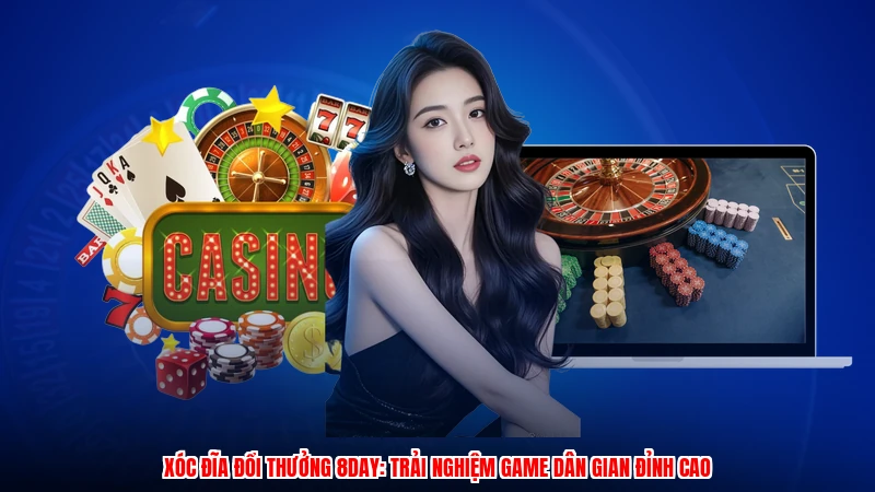Xóc Đĩa Đổi Thưởng 8DAY: Trải Nghiệm Game Dân Gian Đỉnh Cao